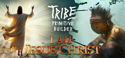 I am Jesus Christ x Tribe: Primitive Builder