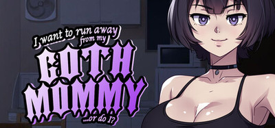 I want to run away from my goth mommy... or do I? - Supporter Pack