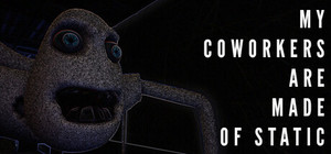 My Coworkers Are Made Of Static banner