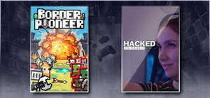 Border Pioneer & Hacked: The Streamer banner