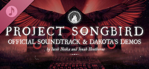 Project Songbird Official Soundtrack & Dakota's Demos banner