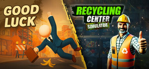 Good Luck x Recycling Center Simulator banner