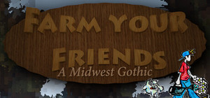Farm Your Friends: A Midwest Gothic banner