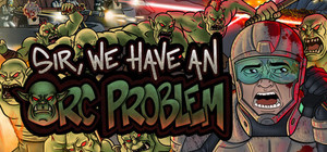 Sir, We Have an Orc Problem banner