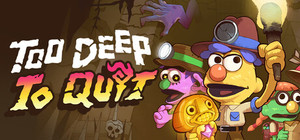 Too Deep To Quit banner