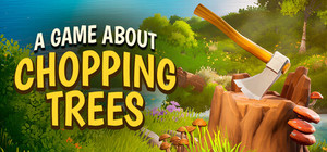 A Game About Chopping Trees banner