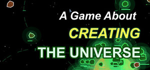 A Game About Creating The Universe banner