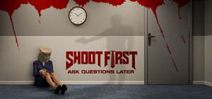 Shoot First Ask Questions Later banner