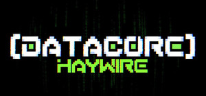 DATACORE: HAYWIRE banner