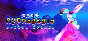 Hypnagogia 壊れた夢 Broken Dreams banner