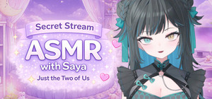 Secret Stream ASMR with Saya: Just the Two of Us banner