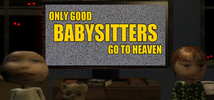 Only Good Babysitters Go To Heaven banner