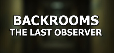 Backrooms: The Last Observer