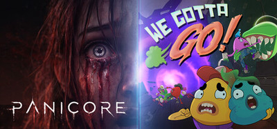 We Gotta Go + PANICORE