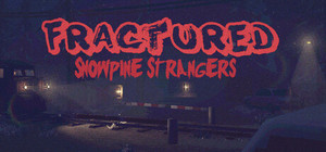Fractured: Snowpine Strangers banner