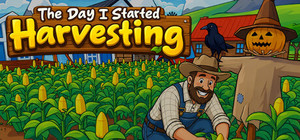 The Day I Started Harvesting banner