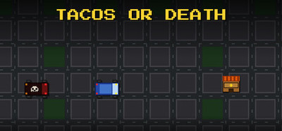 Tacos or Death