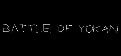 BATTLE OF YOKAN