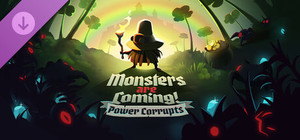 Monsters are Coming! Power Corrupts banner