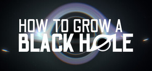 How To Grow a Black Hole banner