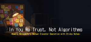'In You We Trust, Not Algorithms' ~Newbie Matsumoto's Manual Elevator Operation with Sticky Notes~ banner