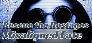 Rescue the Hostages: Misaligned Fate banner