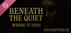 Beneath the Quiet: Where It Ends Soundtrack banner
