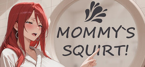MOMMY'S SQUIRT! banner