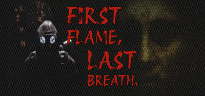 First Flame, Last Breath.