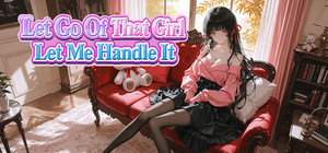 Let Go Of That Girl Let Me Handle It banner