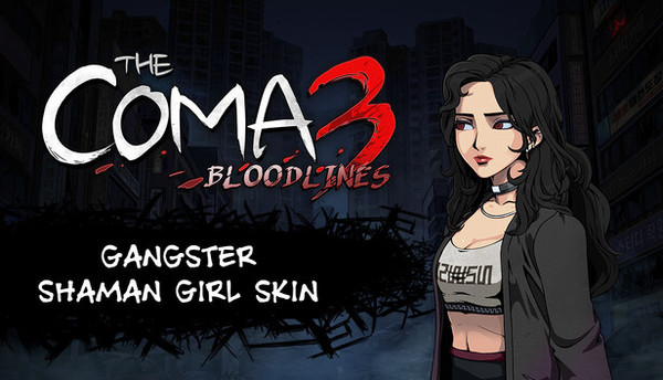 The Coma 3: Bloodlines - Gangster Shaman Girl Skin