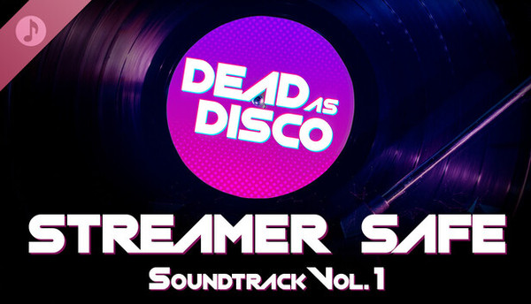 Dead as Disco Streamer Safe Soundtrack Vol.1