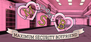 Maximum Security Boyfriend banner