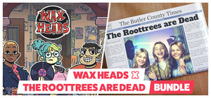 Wax Heads x The Roottrees are Dead banner