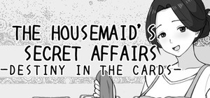 THE HOUSEMAID'S SECRET AFFAIRS -DESTINY IN THE CARDS banner