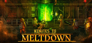 Minutes to Meltdown banner