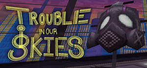 Trouble in Our Skies banner