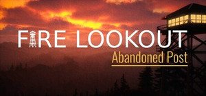 Fire Lookout: Abandoned Post banner