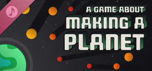 A Game About Making A Planet Soundtrack banner