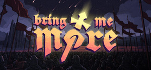 Bring Me More! banner