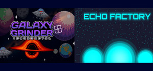 Galaxy Grinder Incremental & Echo Factory banner