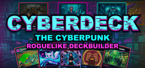 CyberDeck: The Cyberpunk Roguelike Deckbuilder banner