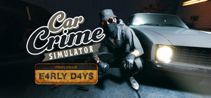 Car Crime Simulator: Prologue - Early Days banner