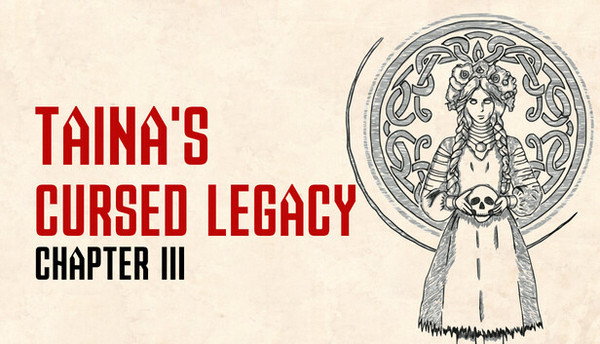 Taina's Cursed Legacy: Chapter III