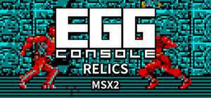 EGGCONSOLE RELICS MSX2 banner
