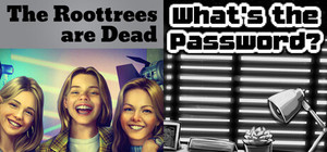 The Roottrees are Dead + What's the Password? banner