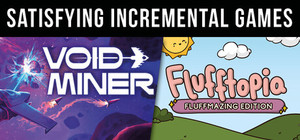 Satisfying Incremental Games - Flufftopia & Void Miner banner