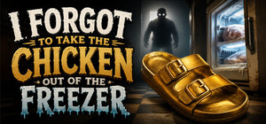 I FORGOT TO TAKE THE CHICKEN OUT OF THE FREEZER banner