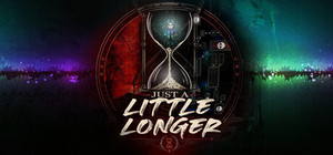 Just a Little Longer banner