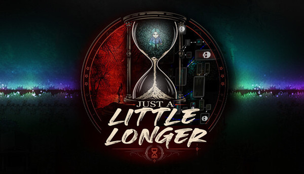 Just a Little Longer